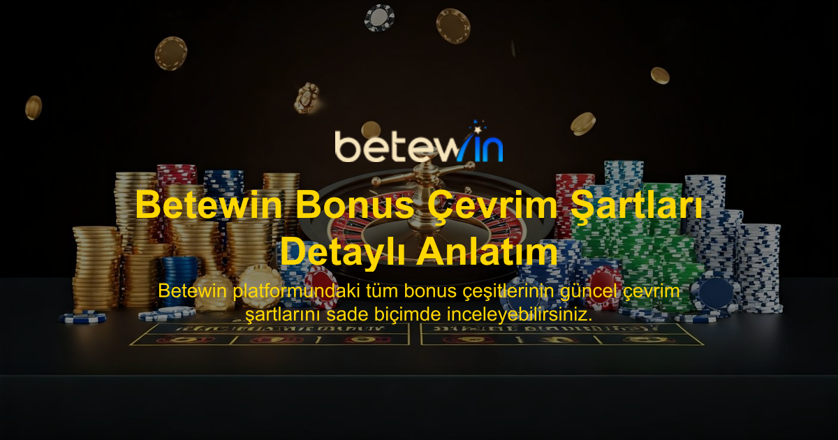 Betewin Bonus Çevrim Şartları Detaylı Anlatım