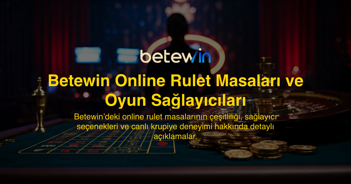 Betewin Online Rulet Masaları ve Oyun Sağlayıcıları