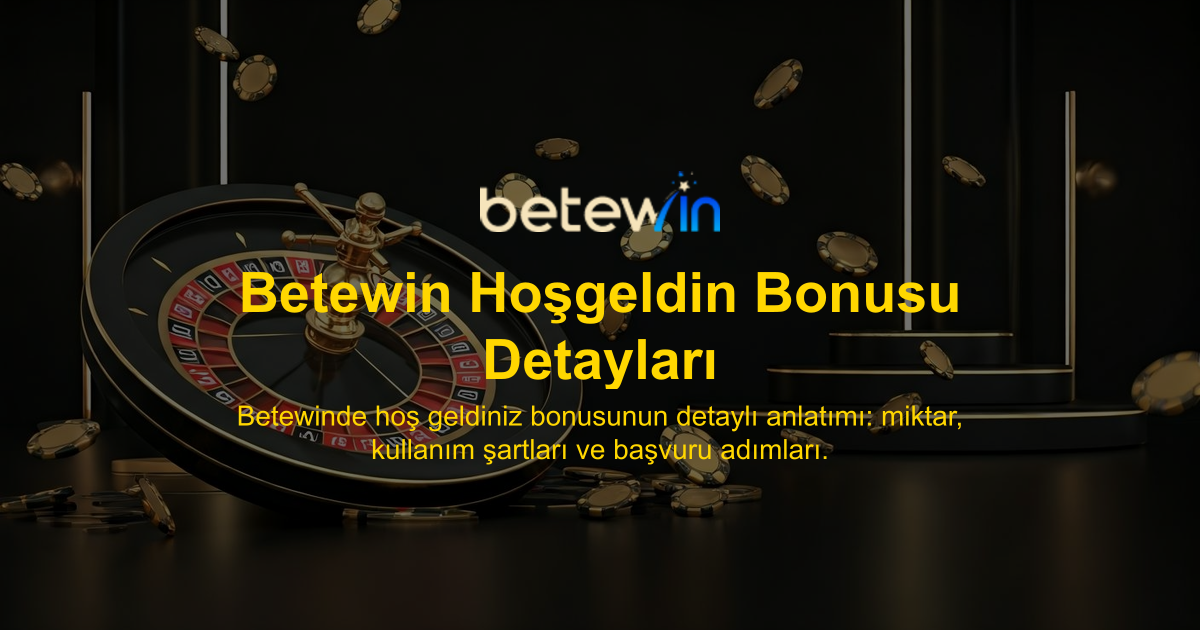 Betewin Hoşgeldin Bonusu Detayları